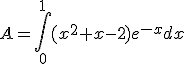 3$A = \Bigint_0^{1} (x^2+x-2)e^{-x} dx